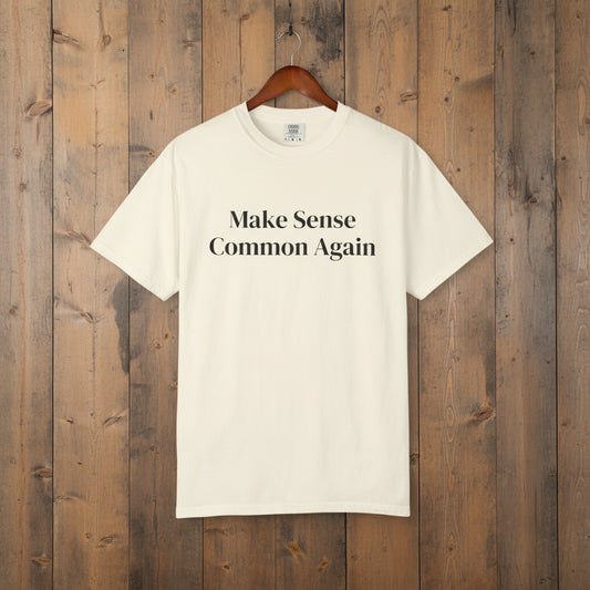 Make Sense Common Again Unisex T-shirt | Casual Wear, Gift Idea, Trendy Apparel, Political Statement, Everyday Comfort
