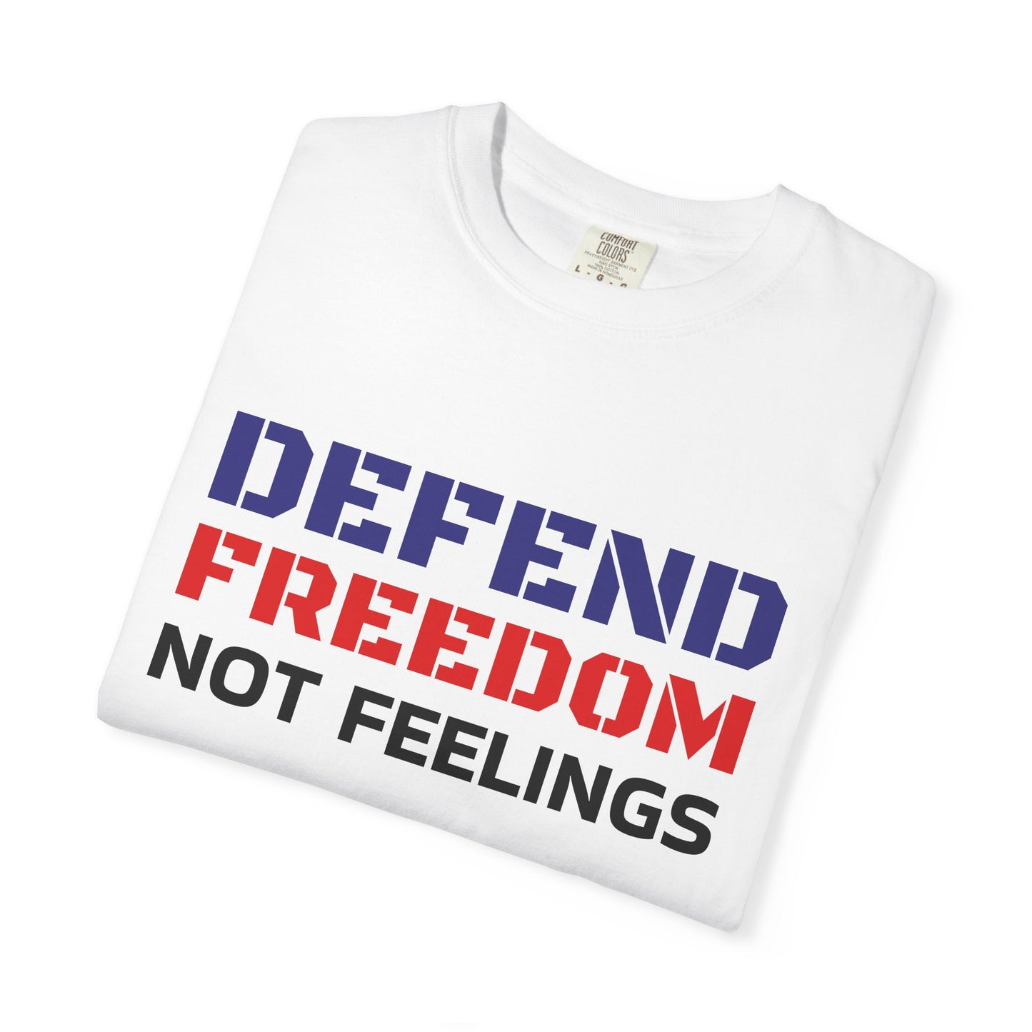 Defend Freedom T-Shirt - Unisex Garment-Dyed Tee for Patriotic Events, Freedom Lovers, Casual Wear, Gifts, and Celebrations