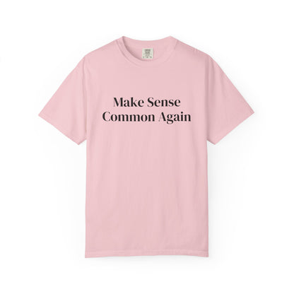 Make Sense Common Again Unisex Comfort Color T-shirt