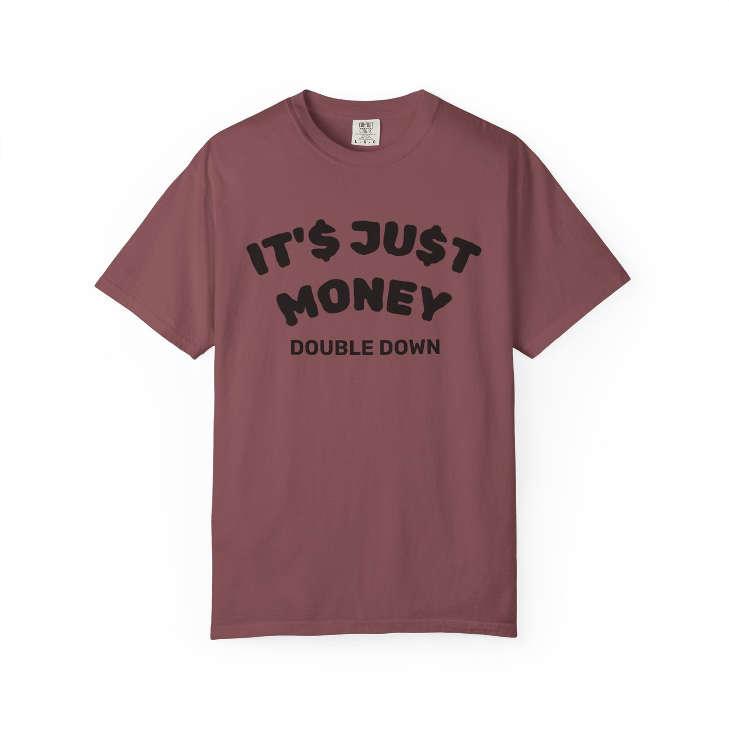It's Just Money - Comfort Colors T-Shirt