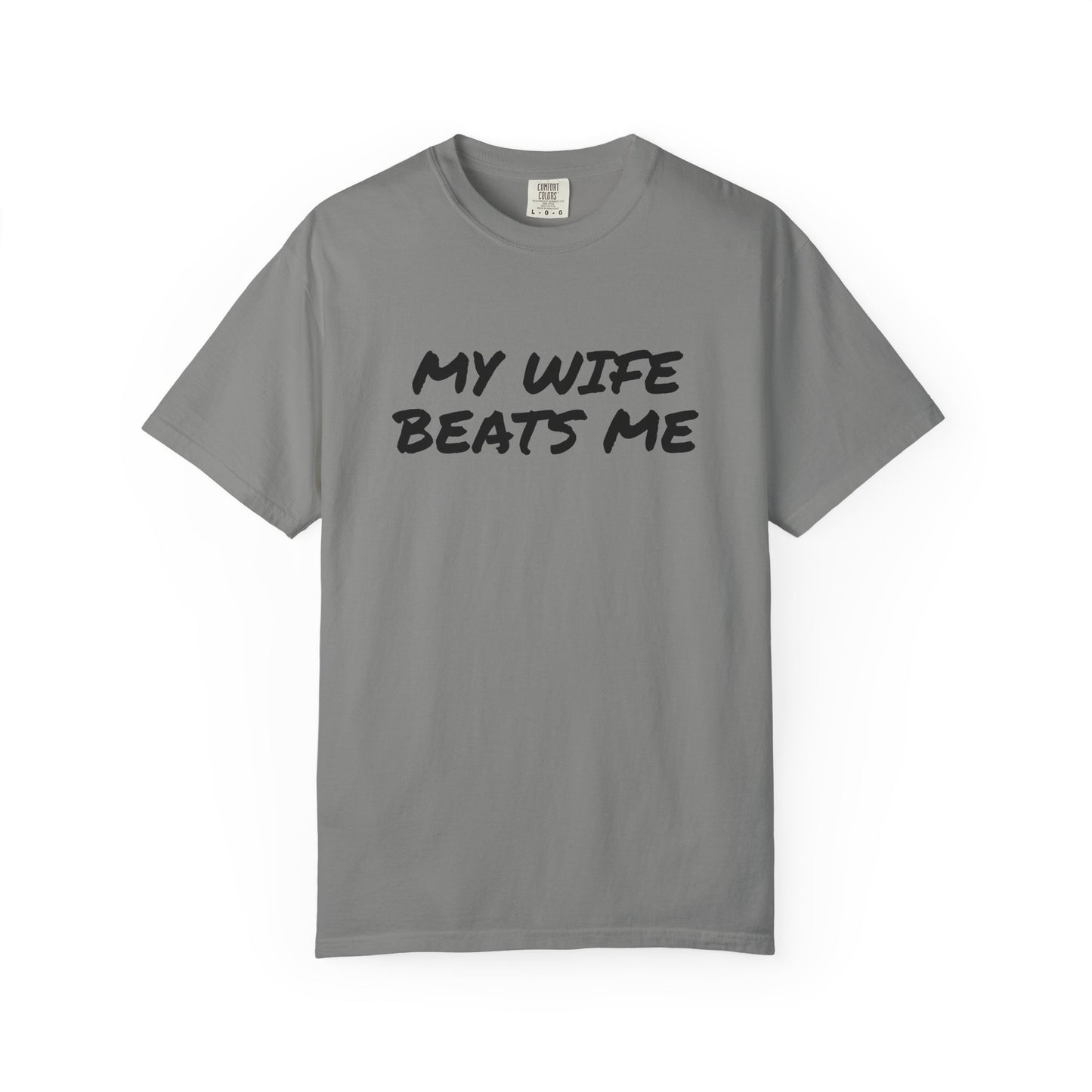 My Wife Beats Me - Funny Husband Comfort Color T-shirt