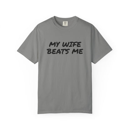 My Wife Beats Me - Funny Husband Comfort Color T-shirt
