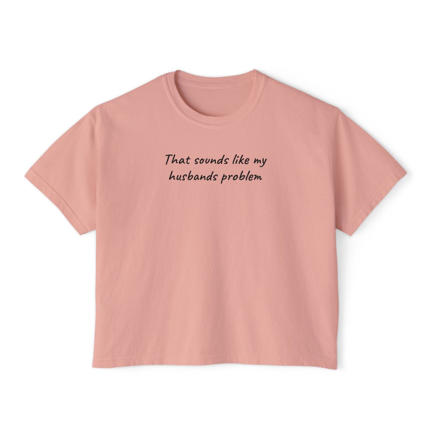 Sounds Like My Husbands Problem Shirt - Comfort Colors Tee