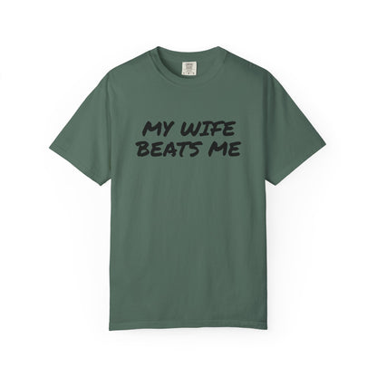 My Wife Beats Me - Funny Husband Comfort Color T-shirt