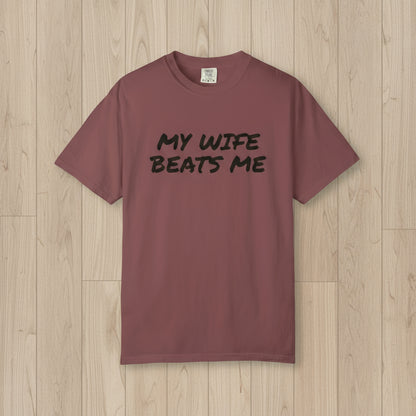 My Wife Beats Me - Funny Husband Comfort Color T-shirt