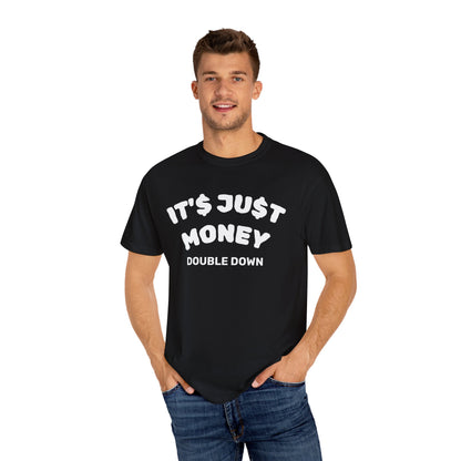 It's Just Money - Comfort Colors T-Shirt