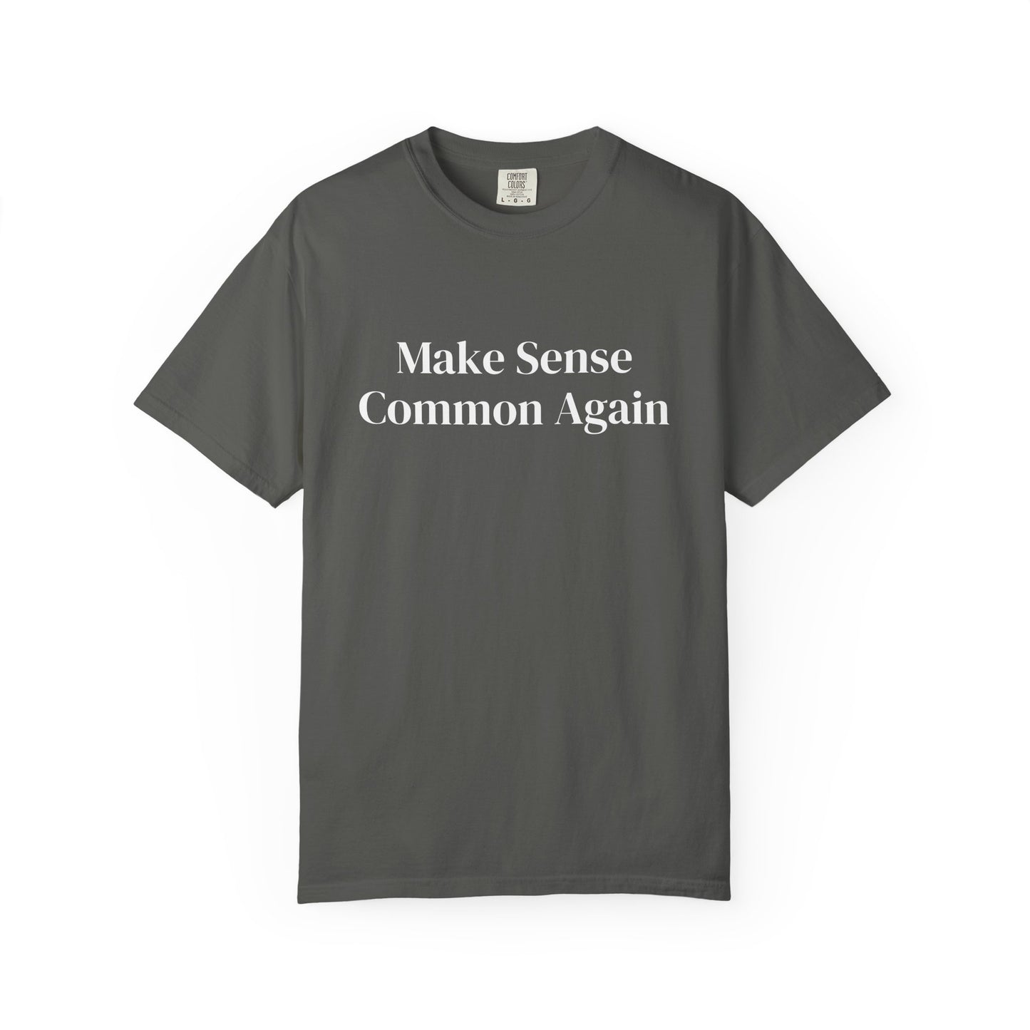 Make Sense Common Again Unisex T-shirt | Casual Wear, Gift Idea, Trendy Apparel, Political Statement, Everyday Comfort