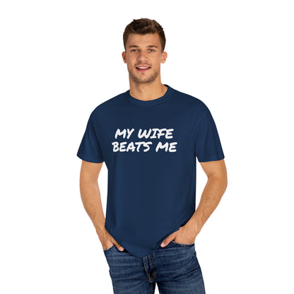 My Wife Beats Me - Funny Husband Comfort Color T-shirt