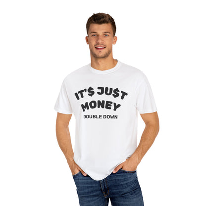 It's Just Money - Comfort Colors T-Shirt
