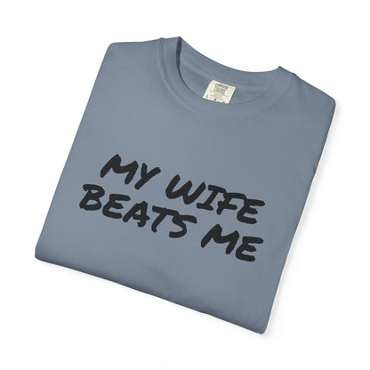 My Wife Beats Me - Funny Husband Comfort Color T-shirt