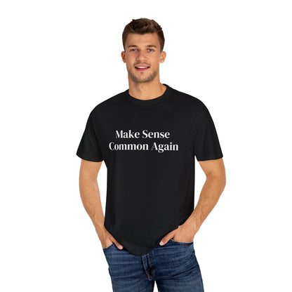 Make Sense Common Again Unisex T-shirt | Casual Wear, Gift Idea, Trendy Apparel, Political Statement, Everyday Comfort