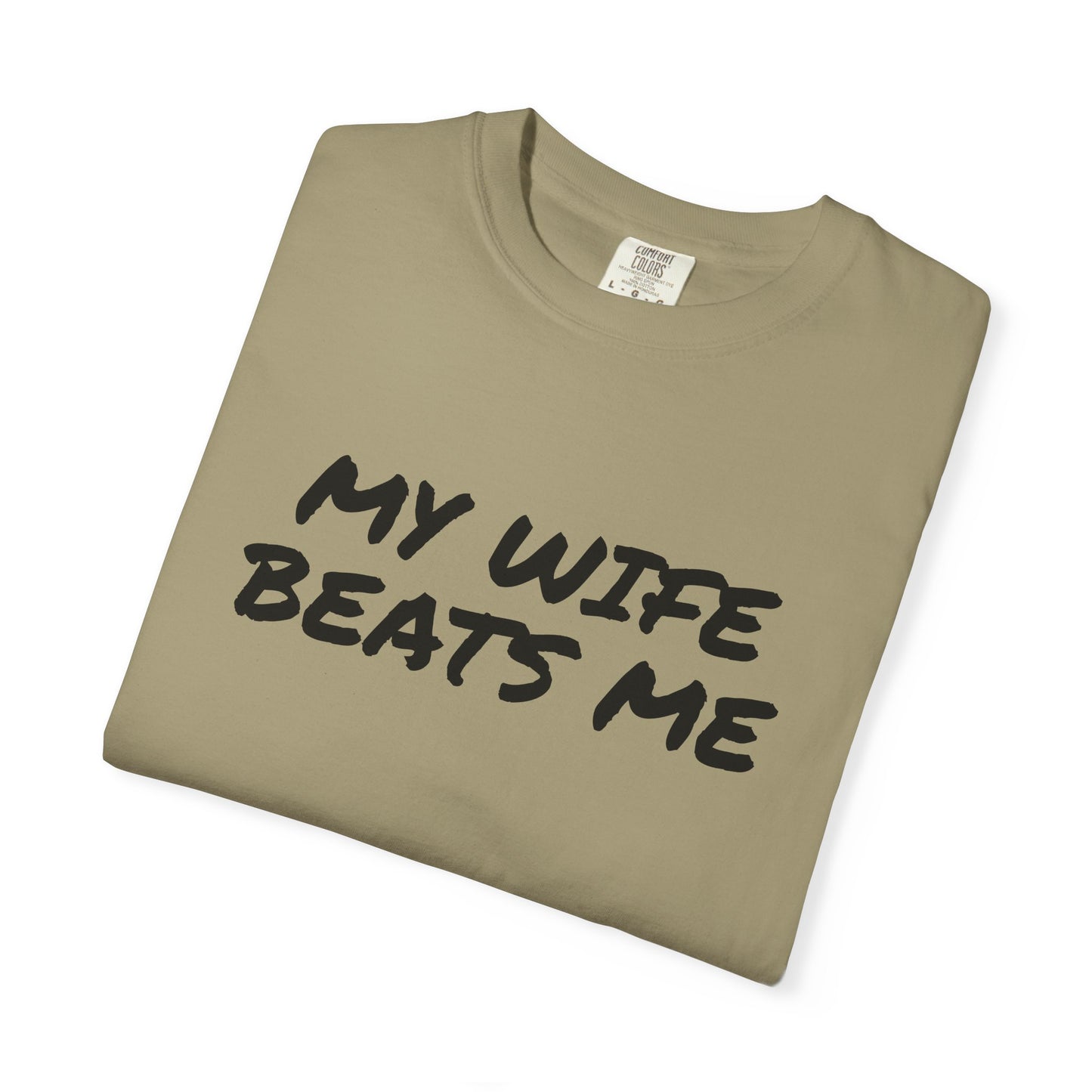 My Wife Beats Me - Funny Husband Comfort Color T-shirt