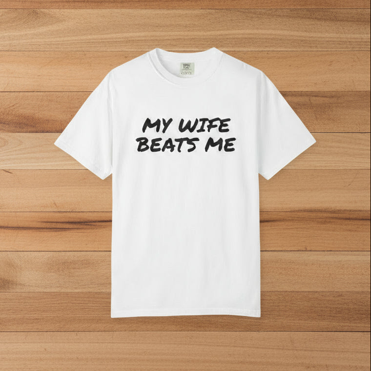 My Wife Beats Me - Funny Husband Comfort Color T-shirt