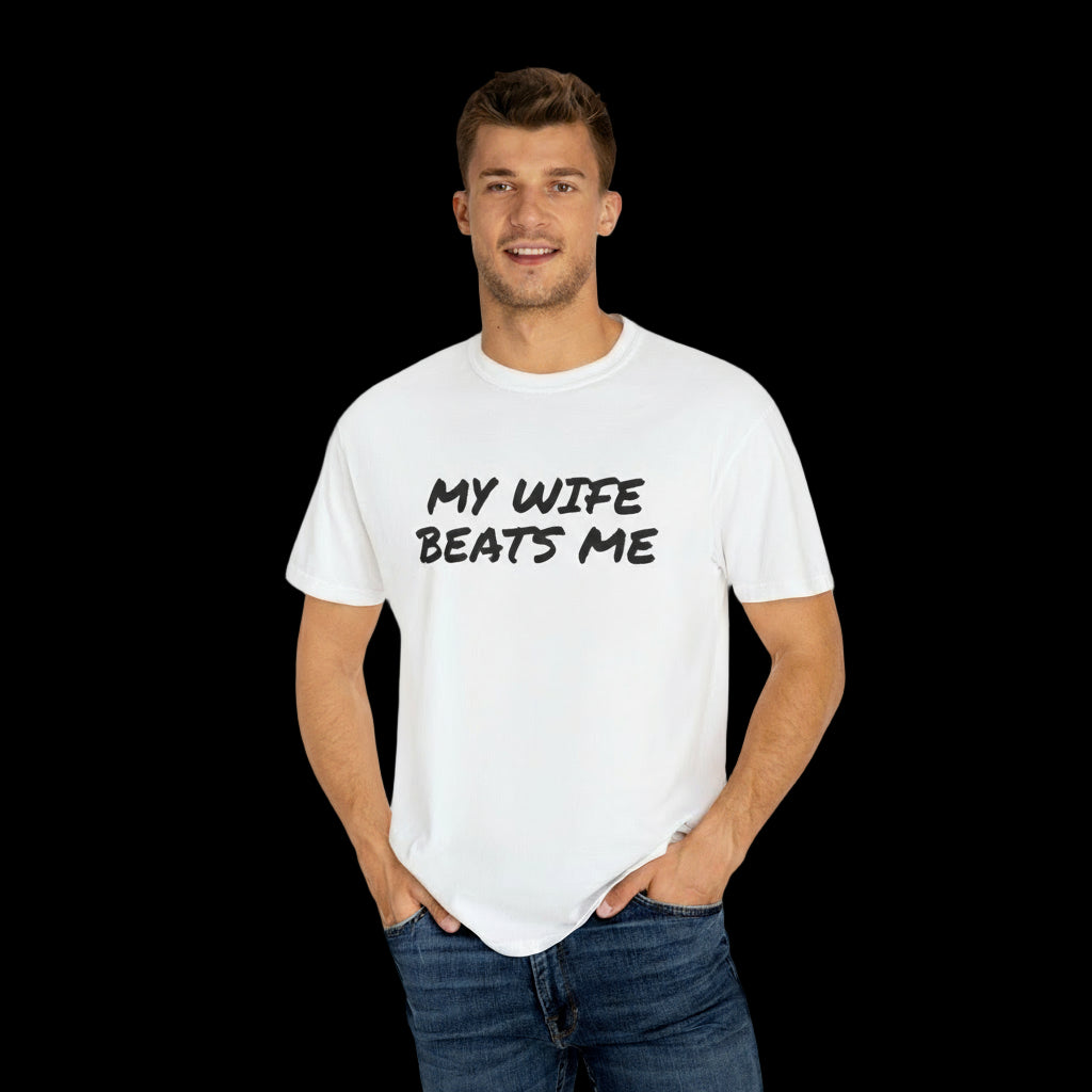 My Wife Beats Me - Funny Husband Comfort Color T-shirt