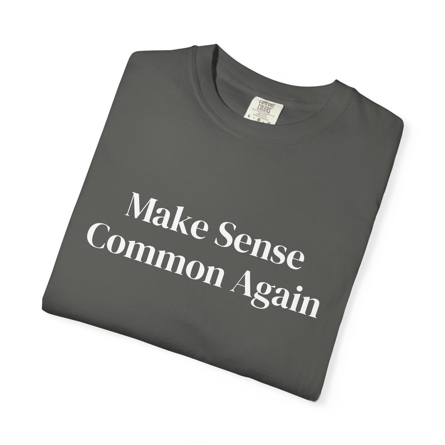 Make Sense Common Again Unisex Comfort Color T-shirt