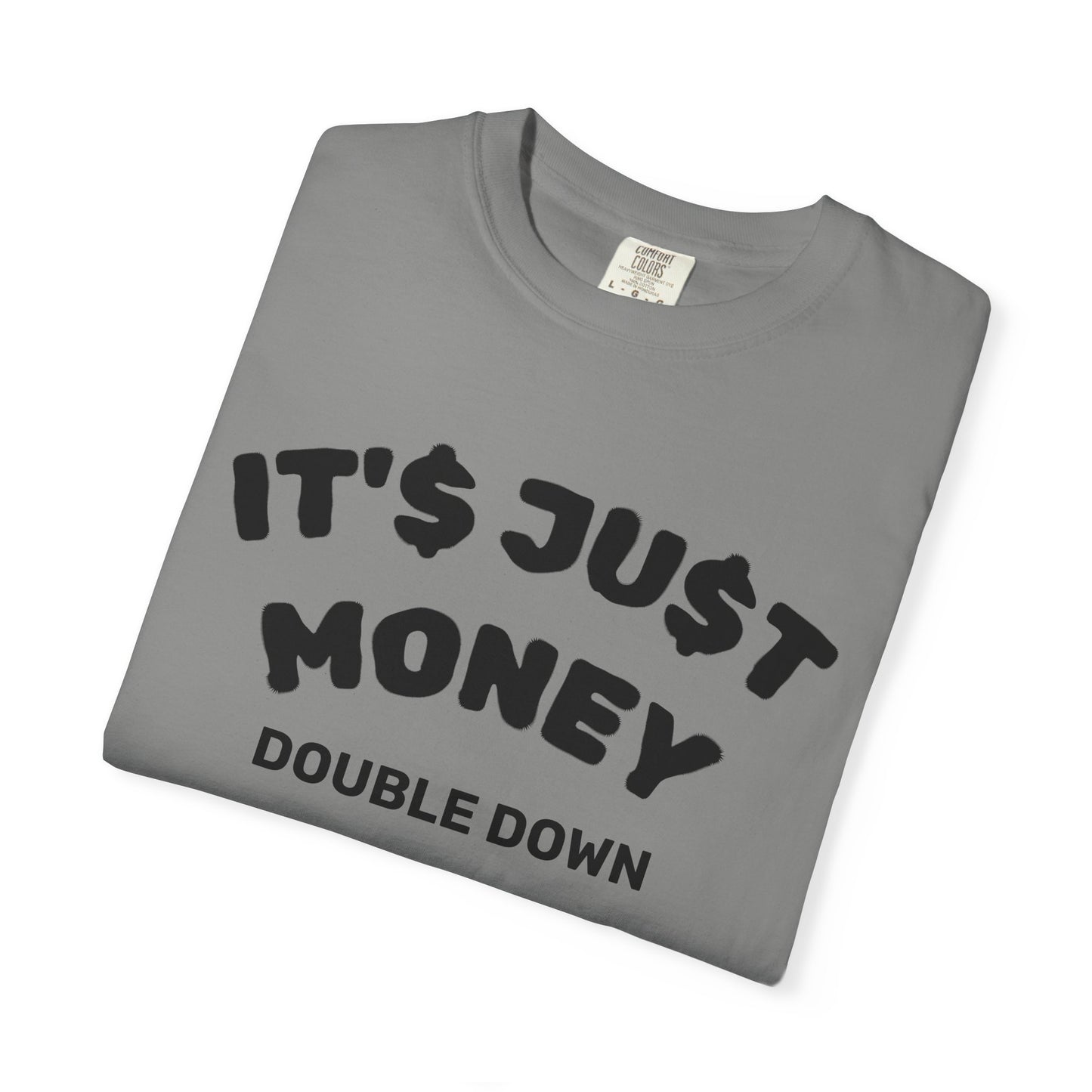 It's Just Money - Comfort Colors T-Shirt