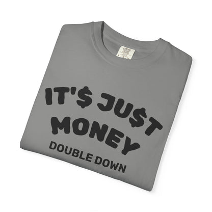 It's Just Money - Comfort Colors T-Shirt