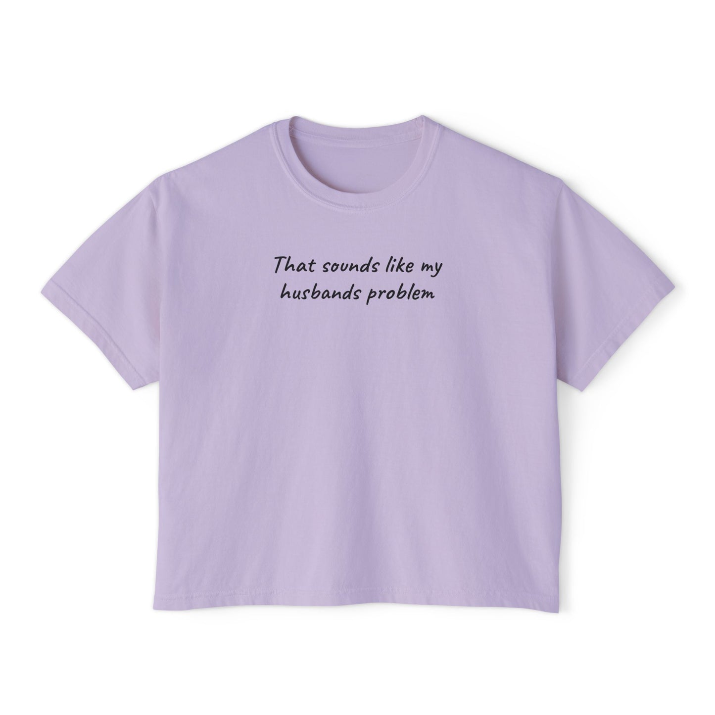 Sounds Like My Husbands Problem Shirt - Comfort Colors Tee