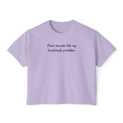 Sounds Like My Husbands Problem Shirt - Comfort Colors Tee
