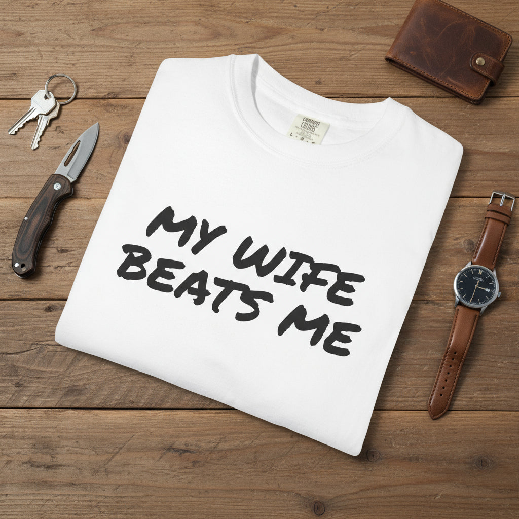 My Wife Beats Me - Funny Husband Comfort Color T-shirt