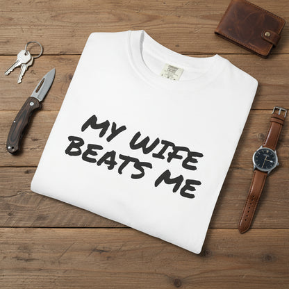 My Wife Beats Me - Funny Husband Comfort Color T-shirt