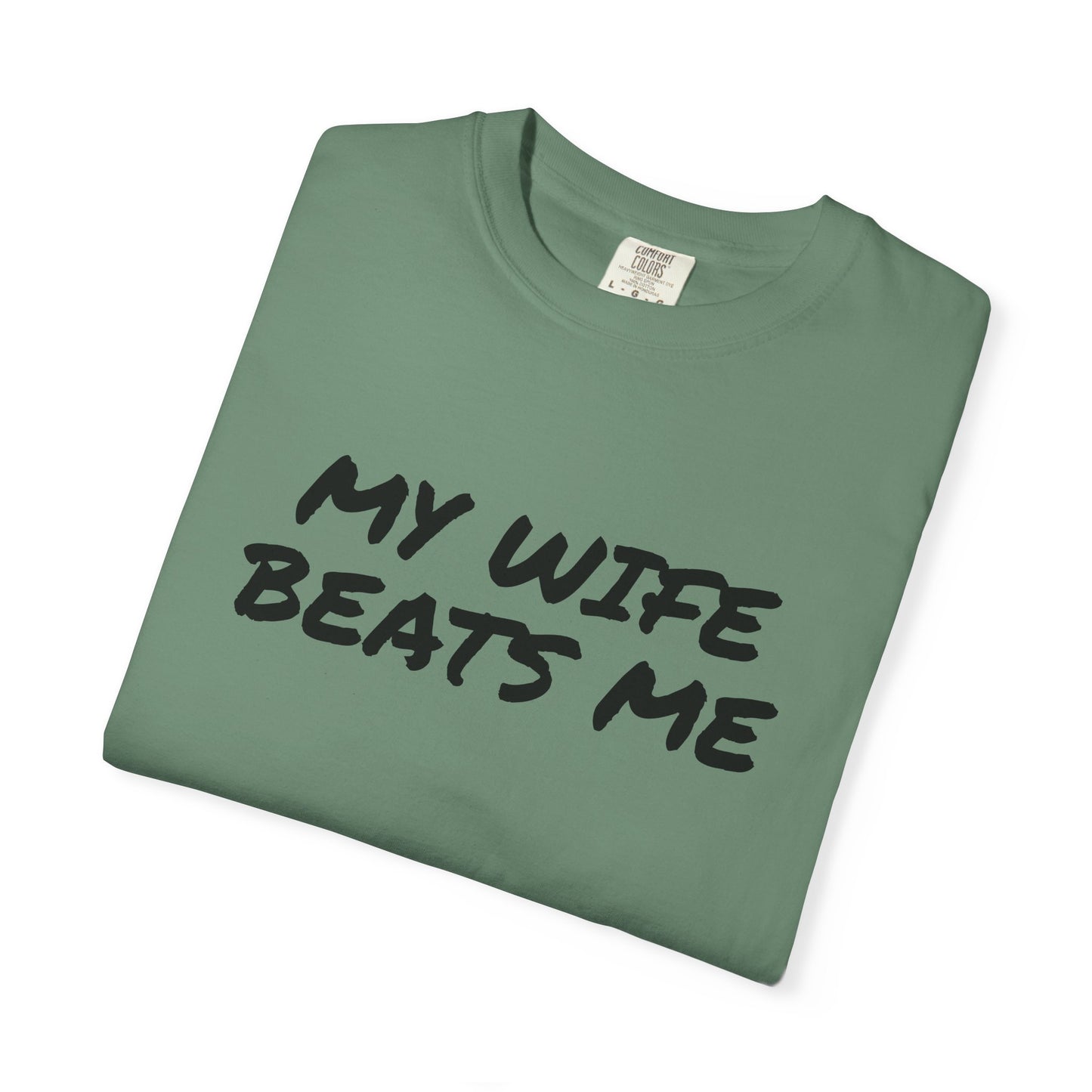 My Wife Beats Me - Funny Husband Comfort Color T-shirt