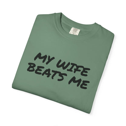 My Wife Beats Me - Funny Husband Comfort Color T-shirt