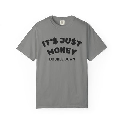 It's Just Money - Comfort Colors T-Shirt