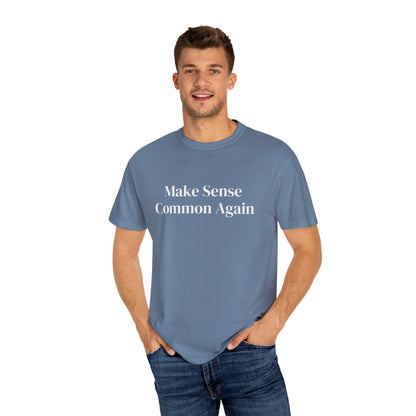 Make Sense Common Again Unisex T-shirt | Casual Wear, Gift Idea, Trendy Apparel, Political Statement, Everyday Comfort