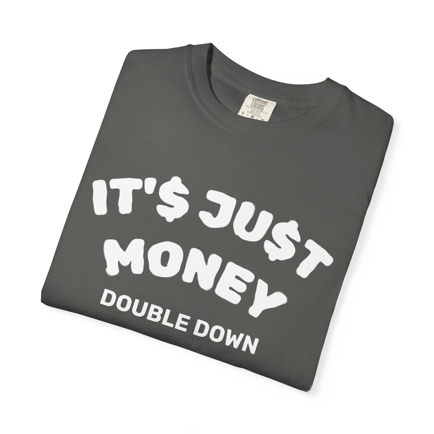 It's Just Money - Comfort Colors T-Shirt