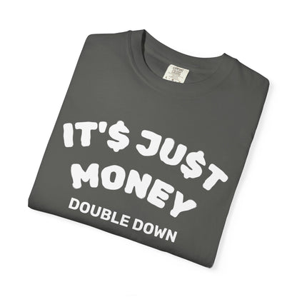 It's Just Money - Comfort Colors T-Shirt