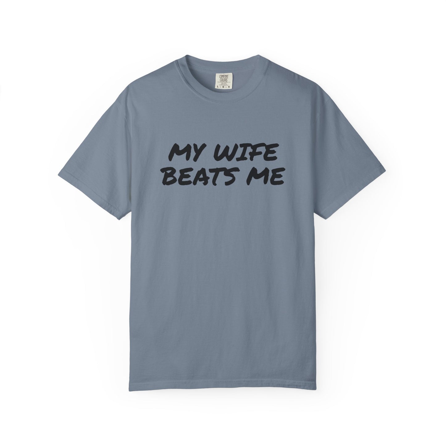 My Wife Beats Me - Funny Husband Comfort Color T-shirt