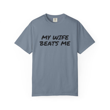 My Wife Beats Me - Funny Husband Comfort Color T-shirt