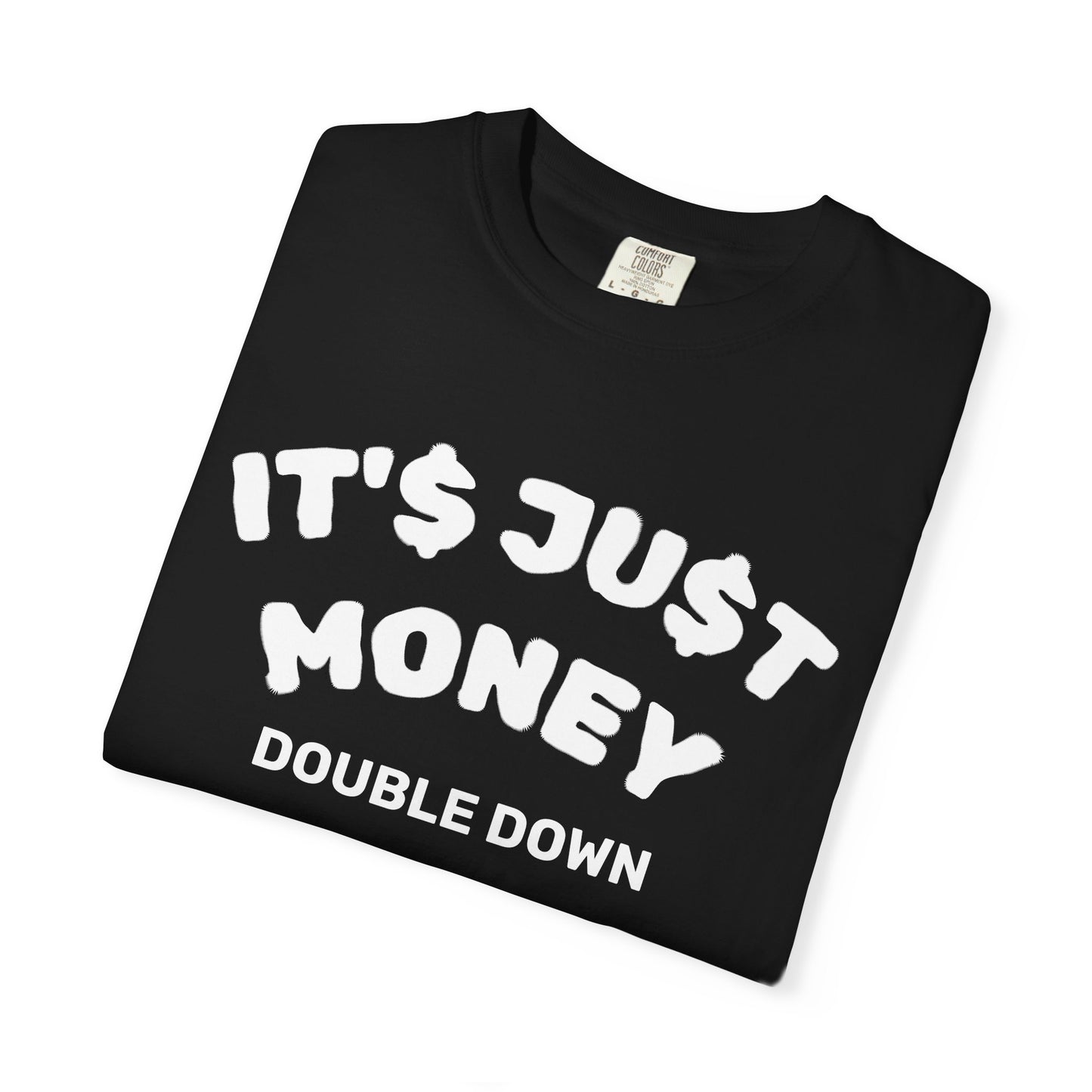 It's Just Money - Comfort Colors T-Shirt