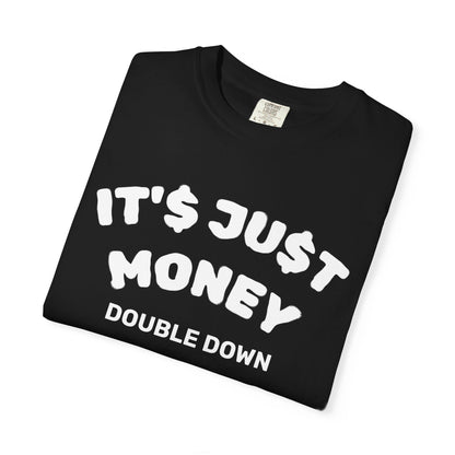 It's Just Money - Comfort Colors T-Shirt