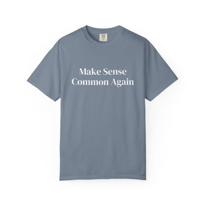 Make Sense Common Again Unisex Comfort Color T-shirt
