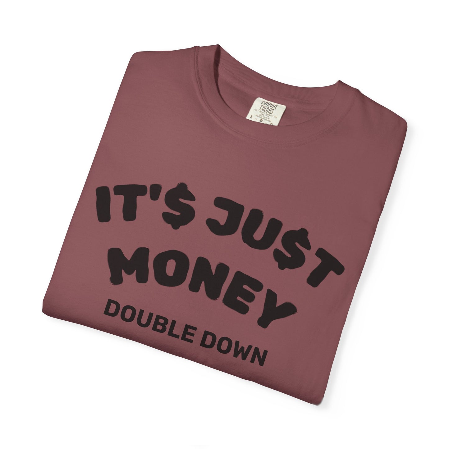 It's Just Money - Comfort Colors T-Shirt