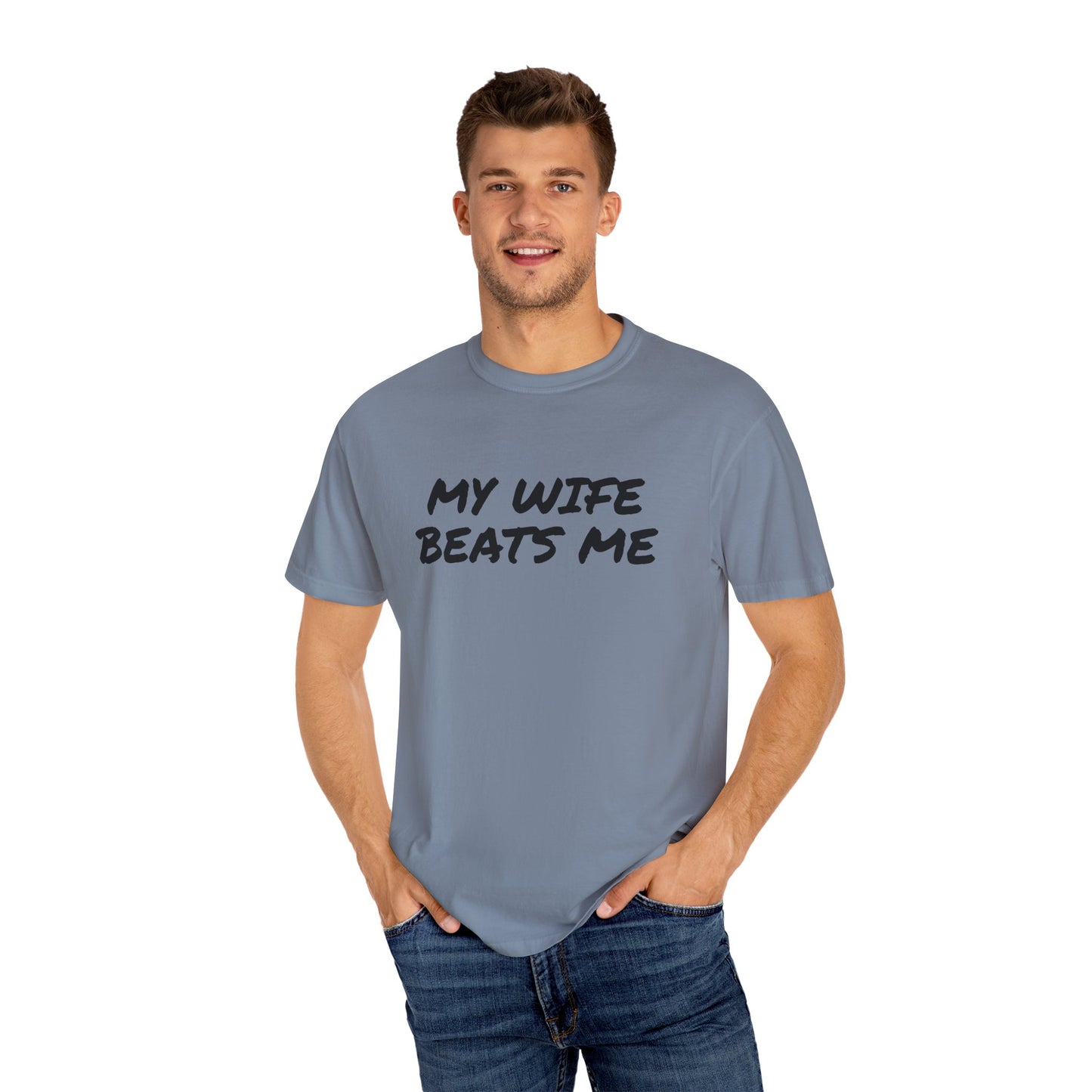My Wife Beats Me - Funny Husband Comfort Color T-shirt