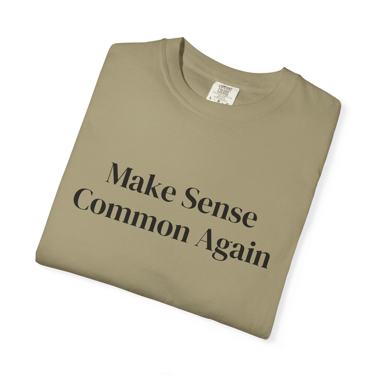Make Sense Common Again Unisex Comfort Color T-shirt