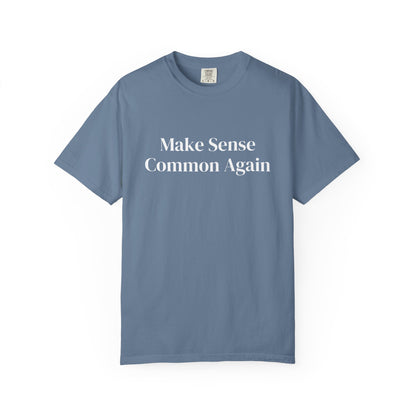 Make Sense Common Again Unisex T-shirt | Casual Wear, Gift Idea, Trendy Apparel, Political Statement, Everyday Comfort