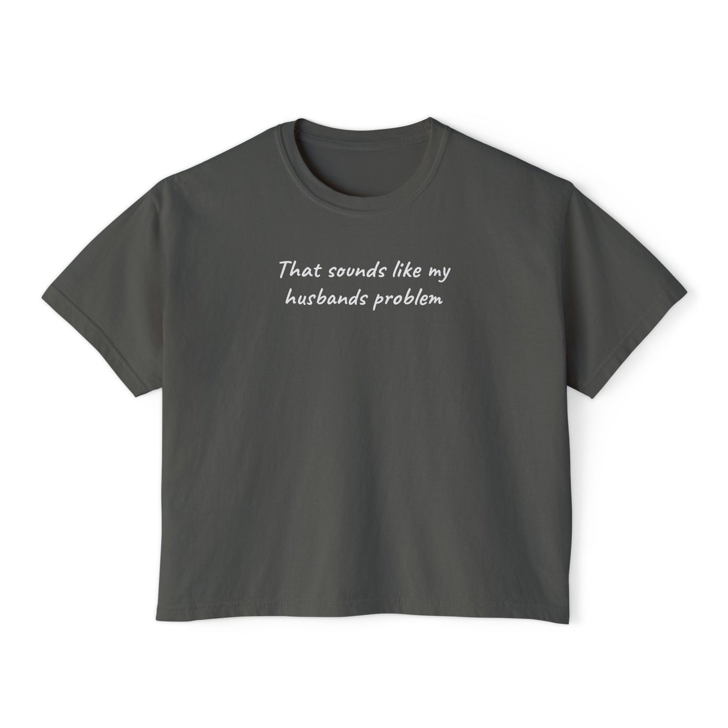 Sounds Like My Husbands Problem Shirt - Comfort Colors Tee