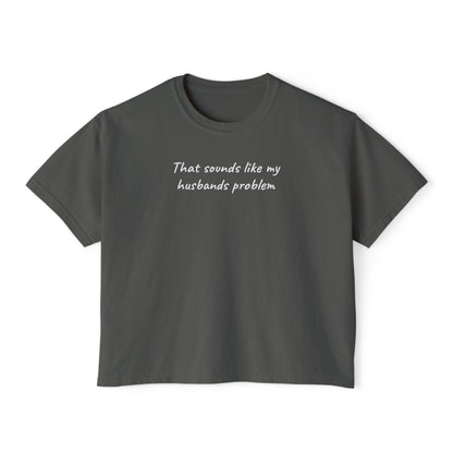 Sounds Like My Husbands Problem Shirt - Comfort Colors Tee