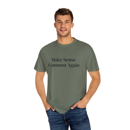 Make Sense Common Again Unisex T-shirt | Casual Wear, Gift Idea, Trendy Apparel, Political Statement, Everyday Comfort