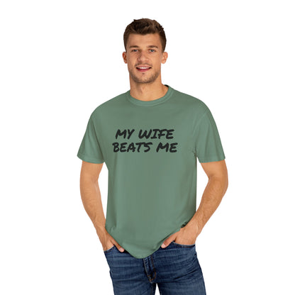 My Wife Beats Me - Funny Husband Comfort Color T-shirt