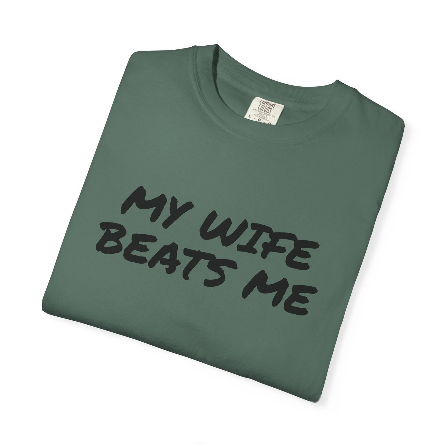 My Wife Beats Me - Funny Husband Comfort Color T-shirt