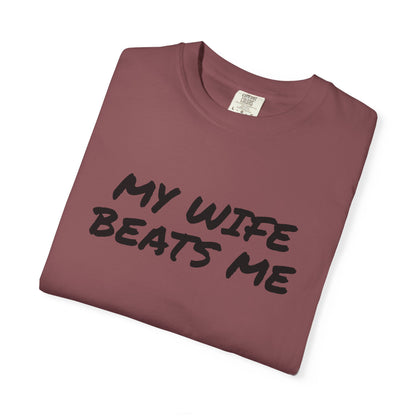 My Wife Beats Me - Funny Husband Comfort Color T-shirt