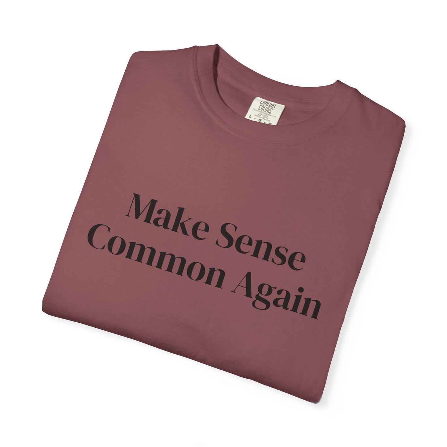 Make Sense Common Again Unisex Comfort Color T-shirt