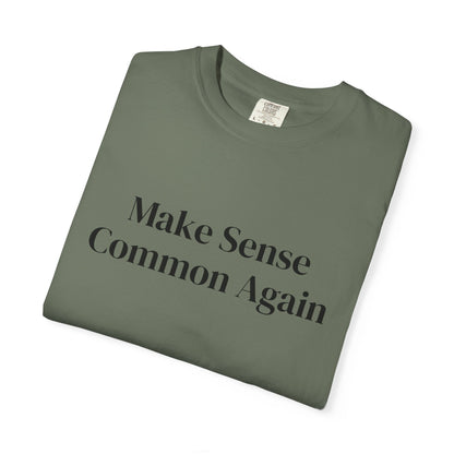 Make Sense Common Again Unisex T-shirt | Casual Wear, Gift Idea, Trendy Apparel, Political Statement, Everyday Comfort