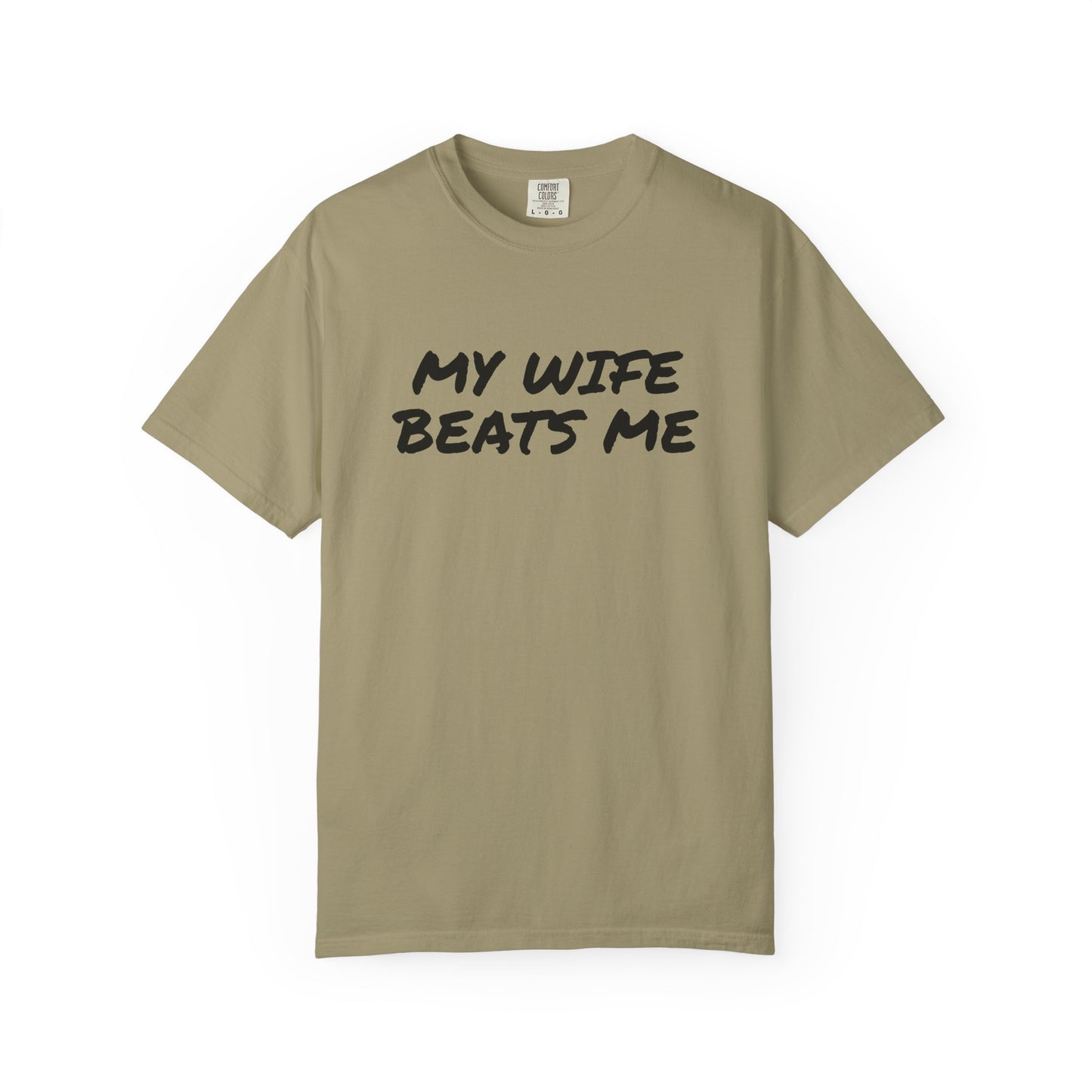 My Wife Beats Me - Funny Husband Comfort Color T-shirt