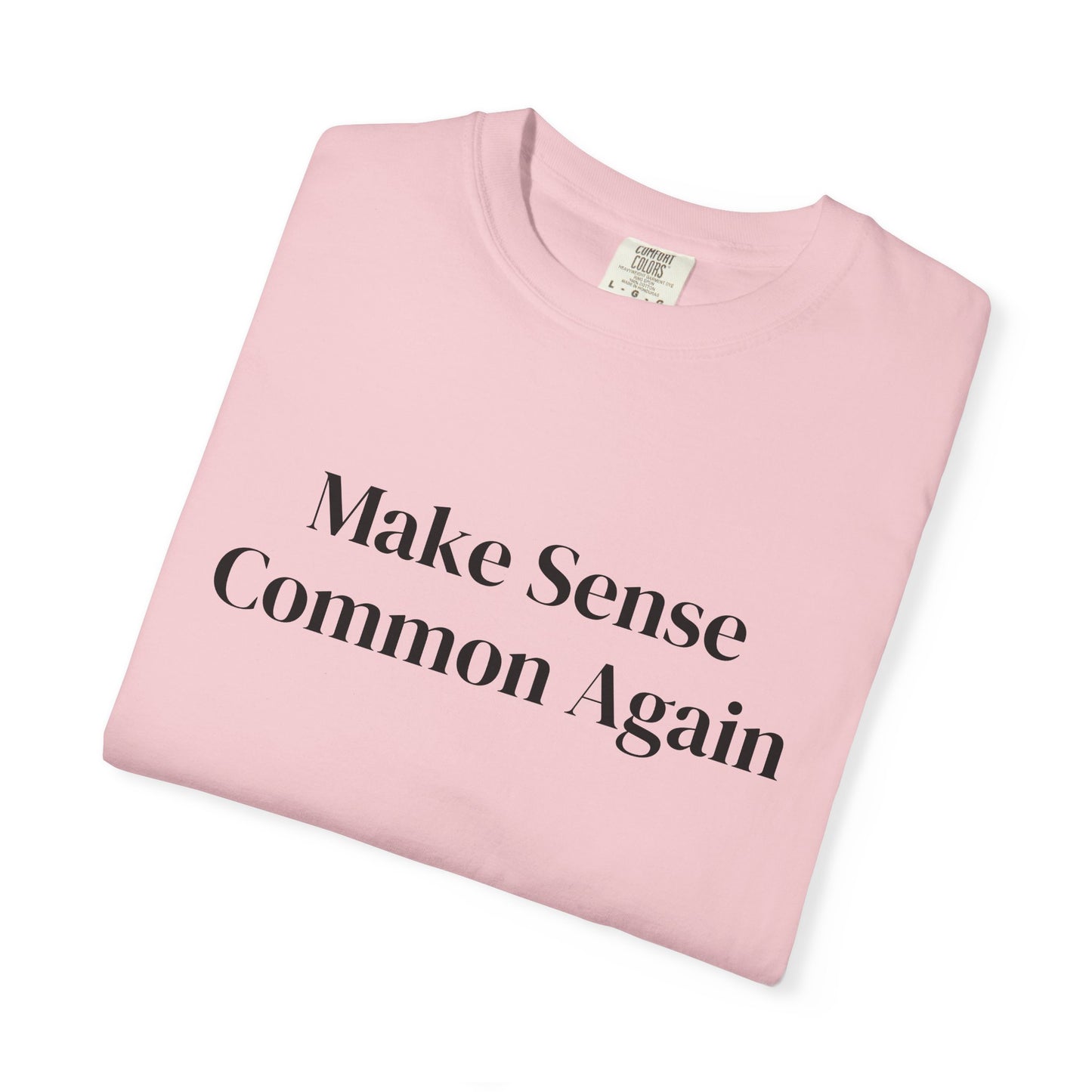 Make Sense Common Again Unisex Comfort Color T-shirt